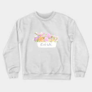 cest la vie and flowers Crewneck Sweatshirt